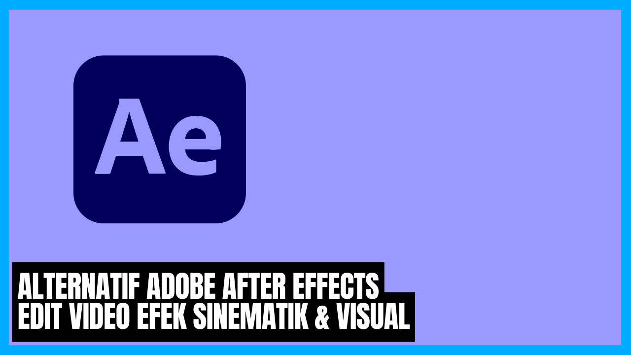 alternatif adobe after effects edit video efek sinematik visual