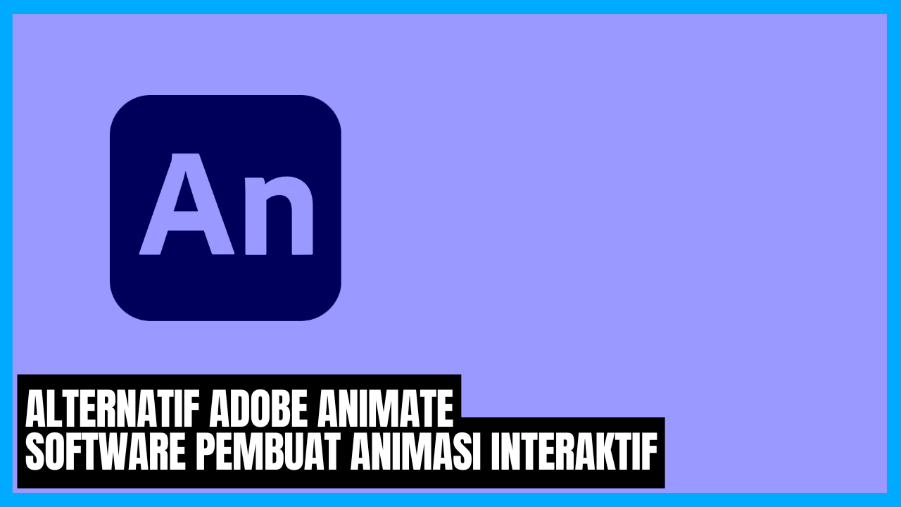 alternatif adobe animate software pembuat animasi interaktif