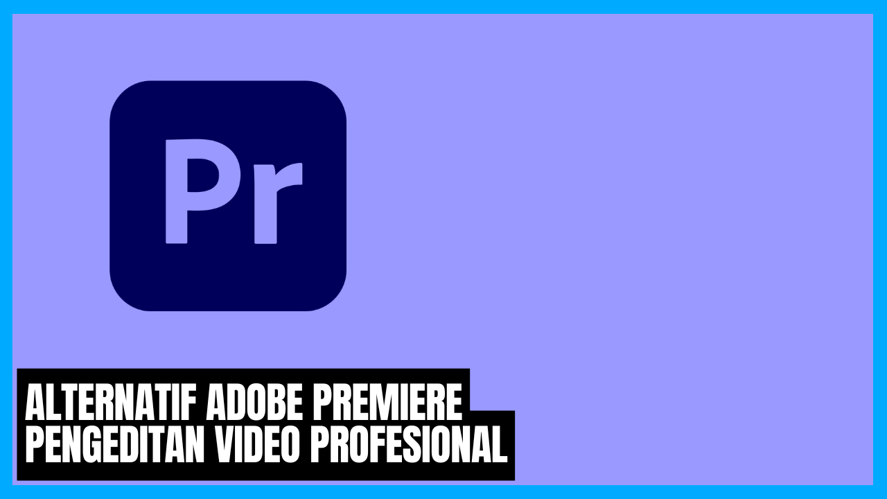 alternatif adobe premiere pengeditan video profesional gratis