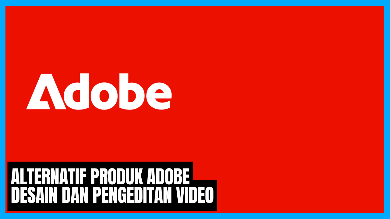 alternatif produk adobe desain dan pengeditan video gratis