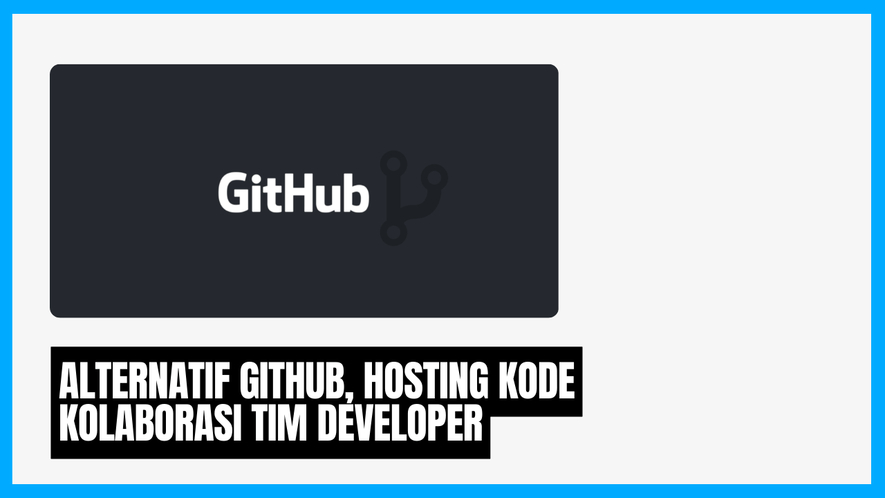 alternatif github kolaborasi hosting kode untuk tim developer