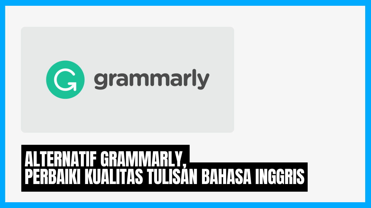 alternatif grammarly pengecekan tata bahasa inggris dan ejaan