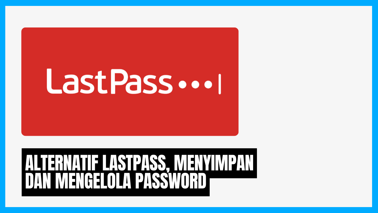 alternatif lastpass aplikasi password manager terbaik