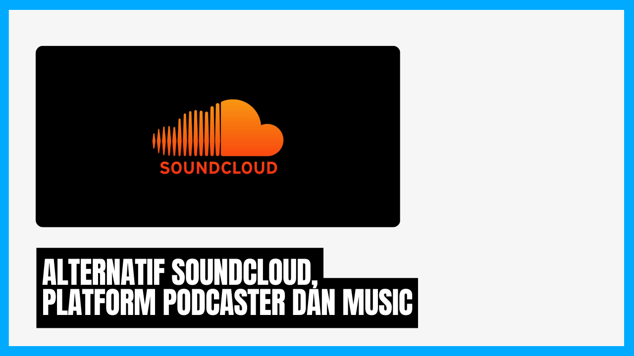 alternatif soundcloud podcaster dan music