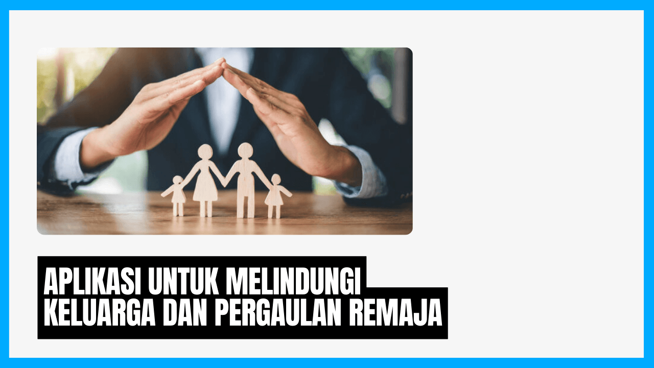 melindungi keluarga dan pergaulan remaja