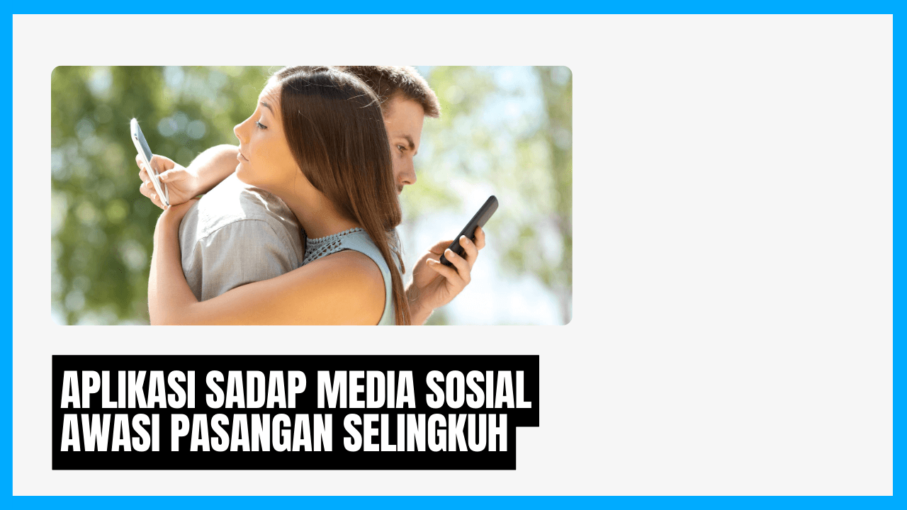 aplikasi sadap media sosial awasi tanda pasangan selingkuh