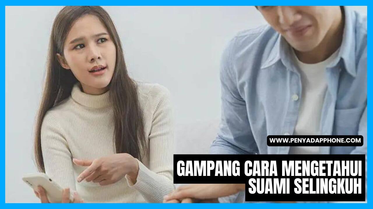 cara rahasia mengetahui suami selingkuh tapi jangan kaget