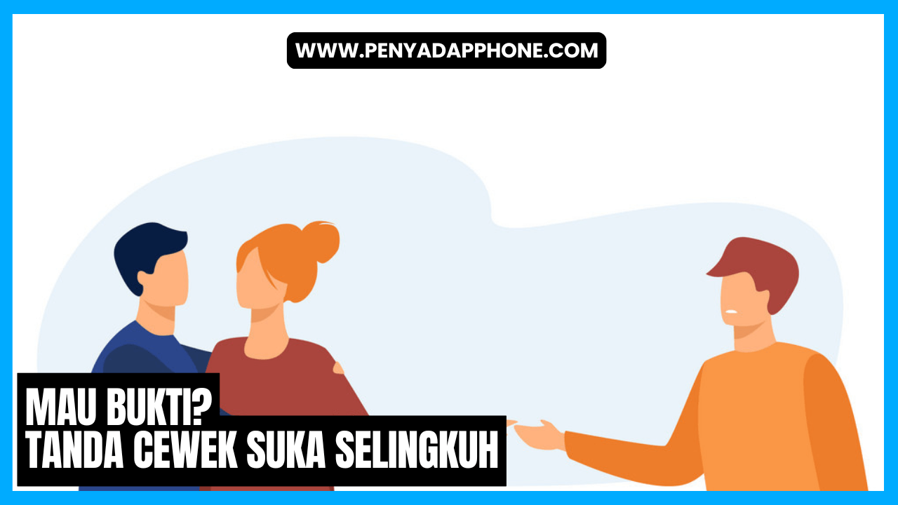 mau bukti tanda cewek suka selingkuh cowok wajib tahu