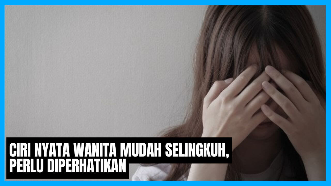 ciri fisik wanita mudah selingkuh