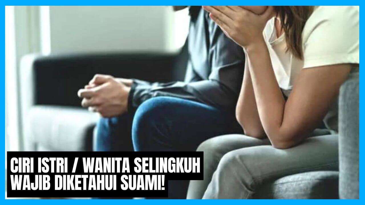 ciri istri atau wanita selingkuh yang wajib diketahui suami