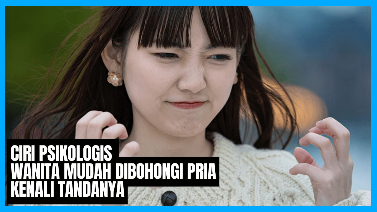 ciri wanita mudah dibohongi pria