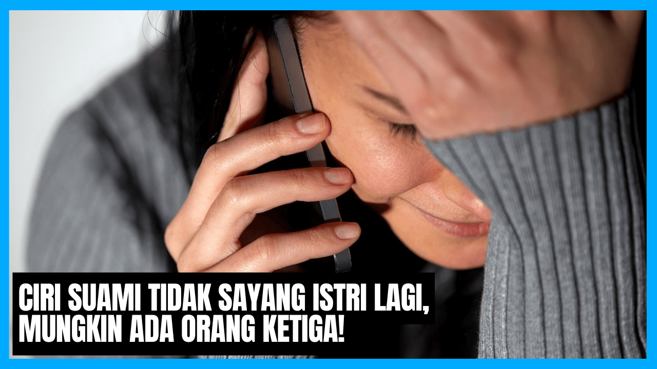 ciri suami tidak sayang istri lagi mungkin ada orang ketiga