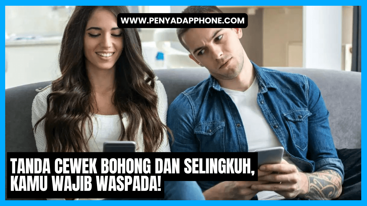 tanda cewek bohong dan selingkuh