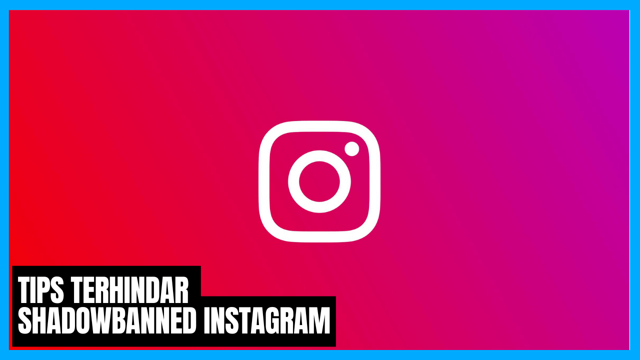 tips terhindar dari shadowbanned di instagram